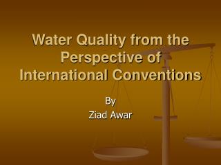 Water Quality from the Perspective of International Conventions