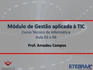Módulo de Gestão aplicada à TIC Curso Técnico de Informática Aula 03 e 04