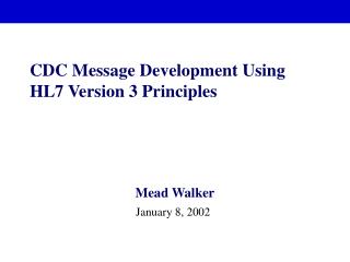 CDC Message Development Using HL7 Version 3 Principles