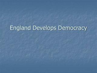 England Develops Democracy
