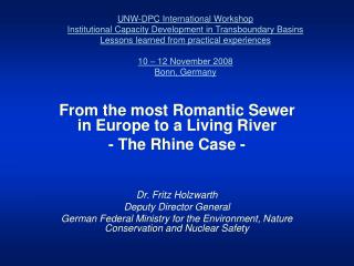 From the most Romantic Sewer in Europe to a Living River - The Rhine Case - Dr. Fritz Holzwarth