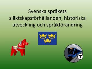 Svenska språkets släktskapsförhållanden, historiska utveckling och språkförändring