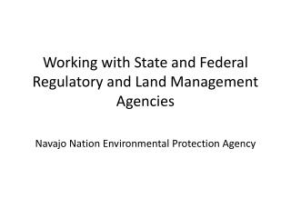 Working with State and Federal Regulatory and Land Management Agencies