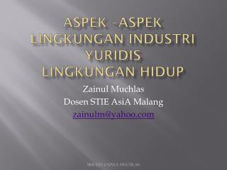 ASPEK –ASPEK LINGKUNGAN INDUSTRI YURIDIS LINGKUNGAN HIDUP