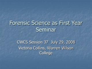 Forensic Science as First Year Seminar