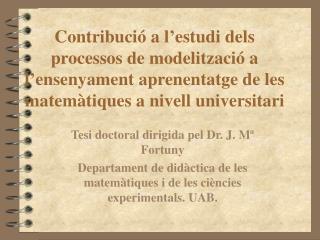 Tesi doctoral dirigida pel Dr. J. Mª Fortuny