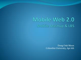 Mobile Web 2.0 Mobile Mashup &amp; LBS