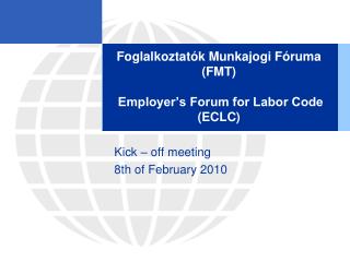 Foglalkoztatók Munkajogi Fóruma (FMT) Employer’s Forum for Labor Code (ECLC)