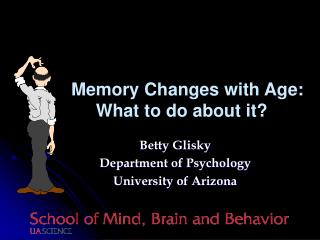 Betty Glisky Department of Psychology University of Arizona