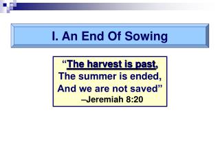 I. An End Of Sowing