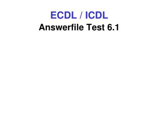 ECDL / ICDL Answerfile Test 6.1