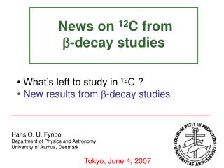 News on 12 C from  -decay studies