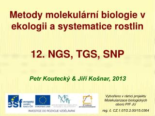 Metody molekulární biologie v ekologii a systematice rostlin 12 . NGS, TGS, SNP