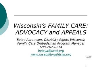 Wisconsin’s FAMILY CARE: ADVOCACY and APPEALS Betsy Abramson, Disability Rights Wisconsin