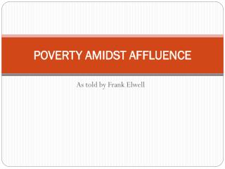POVERTY AMIDST AFFLUENCE
