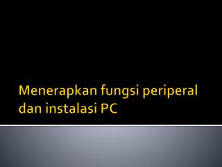 Menerapkan fungsi periperal dan instalasi PC