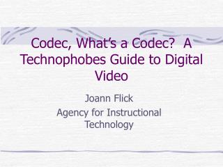 Codec, What’s a Codec? A Technophobes Guide to Digital Video