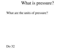 What is pressure?