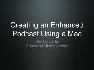 Creating an Enhanced Podcast Using a Mac