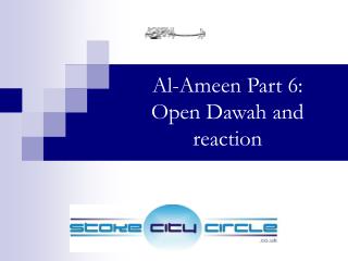 Al-Ameen Part 6: Open Dawah and reaction