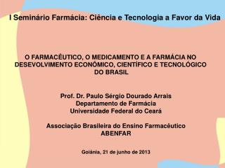 O FARMACÊUTICO, O MEDICAMENTO E A FARMÁCIA NO DESEVOLVIMENTO ECONÔMICO, CIENTÍFICO E TECNOLÓGICO