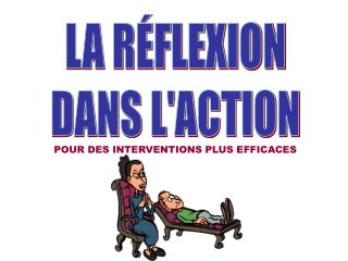 LA RÉFLEXION DANS L'ACTION