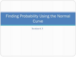 Finding Probability Using the Normal Curve