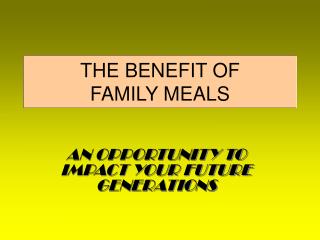 THE BENEFIT OF FAMILY MEALS