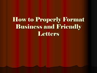 How to Properly Format Business and Friendly Letters