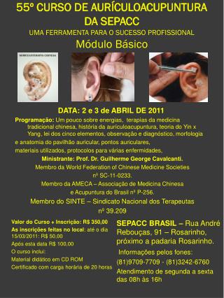 55º CURSO DE AURÍCULOACUPUNTURA DA SEPACC UMA FERRAMENTA PARA O SUCESSO PROFISSIONAL Módulo Básico