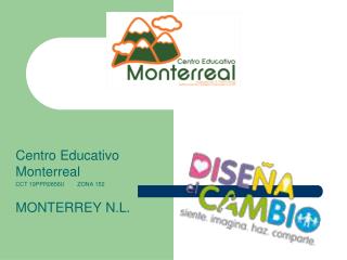 Centro Educativo Monterreal CCT 19PPR0856U ZONA 152 MONTERREY N.L.