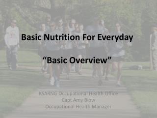 Basic Nutrition For Everyday “Basic Overview”