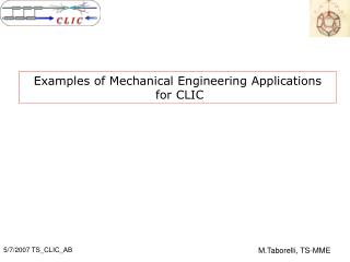 Examples of Mechanical Engineering Applications for CLIC