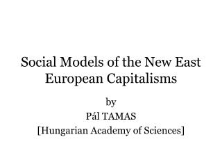 Social Models of the New East European Capitalisms