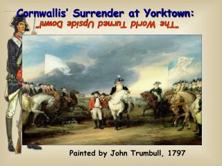 Cornwallis’ Surrender at Yorktown: