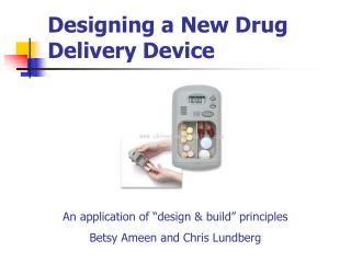 Designing a New Drug Delivery Device