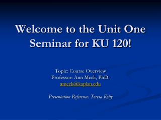 Welcome to the Unit One Seminar for KU 120!