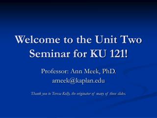 Welcome to the Unit Two Seminar for KU 121!