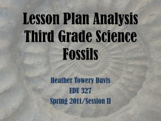 Lesson Plan Analysis Third Grade Science Fossils