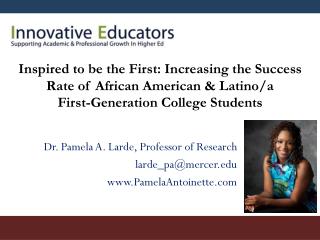 Dr. Pamela A. Larde , Professor of Research l arde_pa@mercer PamelaAntoinette