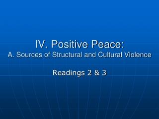 IV. Positive Peace: A. Sources of Structural and Cultural Violence