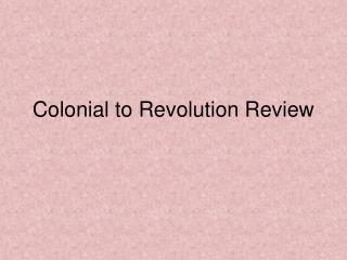 Colonial to Revolution Review