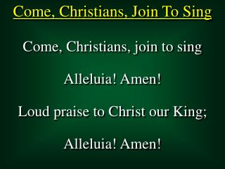 Come, Christians, Join To Sing
