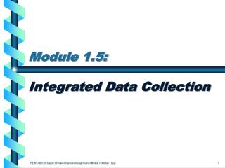 Module 1.5: Integrated Data Collection