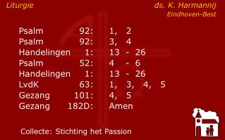 Psalm	92:	1, 2		 	Psalm	92:	3, 4 	 	Handelingen	1:	13	- 26	 	Psalm	52:	4	- 6