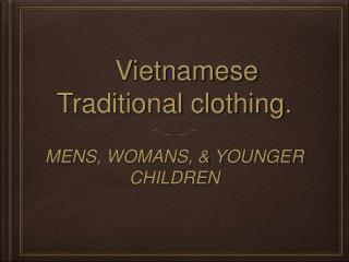 Vietnamese Traditional clothing.