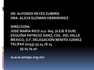 DR. ALFONSO REYES ZUBIRÍA DRA. ALICIA GUZMÁN HERNÁNDEZ DIRECCIÓN: