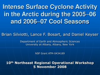 Intense Surface Cyclone Activity in the Arctic during the 2005 – 06 and 2006 – 07 Cool Seasons