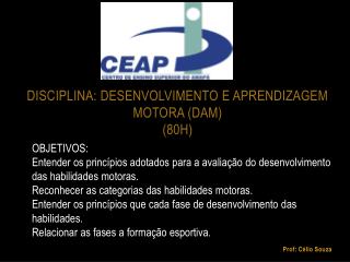 Disciplina: Desenvolvimento e Aprendizagem Motora (DAM) (80h)