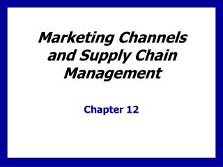 Marketing Channels and Supply Chain Management